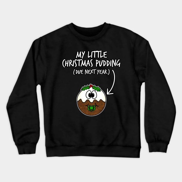 My Little Christmas Pudding Pregnancy Announcement Due 2022 Crewneck Sweatshirt by doodlerob